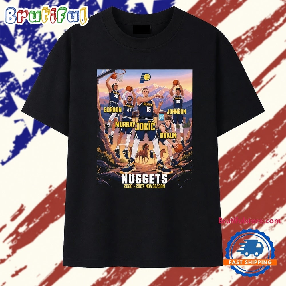 Denver Nuggets 2026 2027 NBA Season Jokić Murray Gordon Johnson and Braun T Shirt