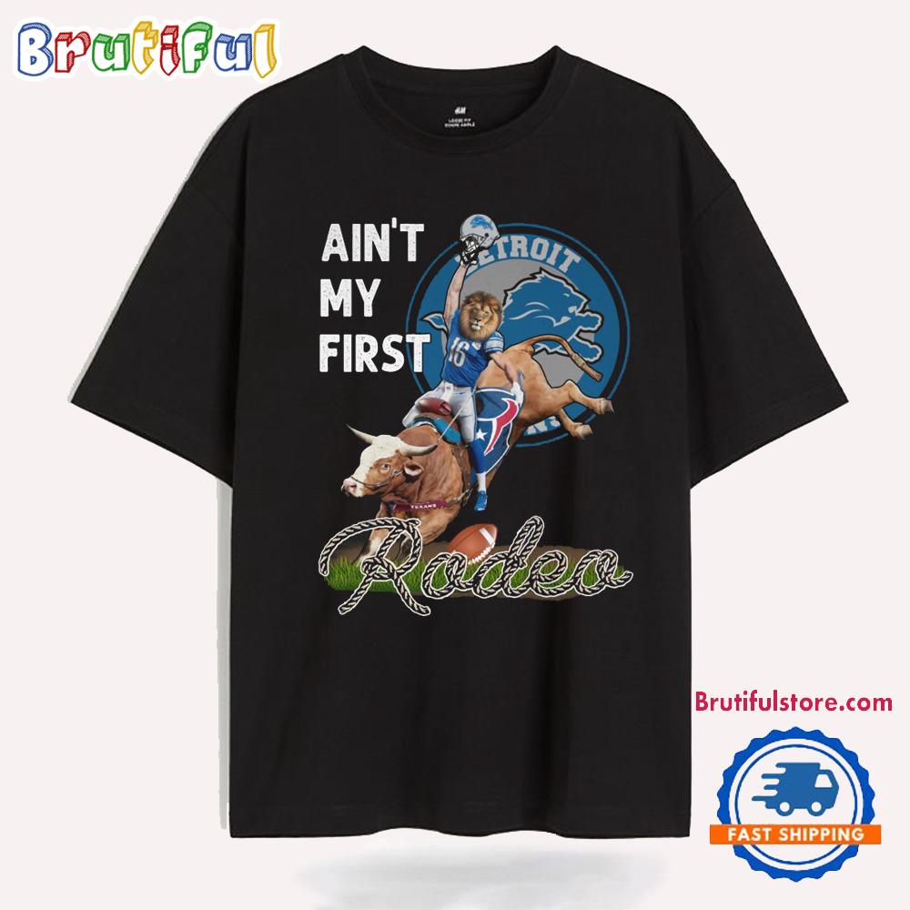 Detroit Lions Ain’t My First Rodea Limited T Shirt