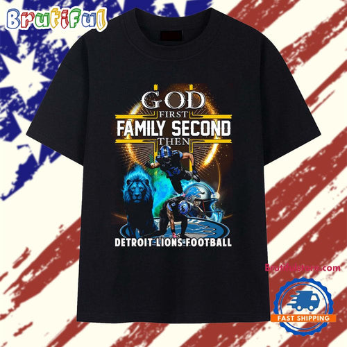 Detroit Lions God First Family Second Then Lions Football 2025 Vintage T Shirt