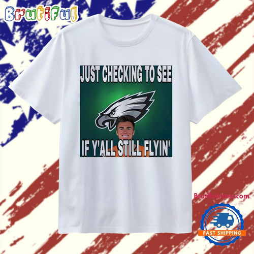 Eagles Donkeys Just Checking To See If Y’All Still Flyin T Shirt