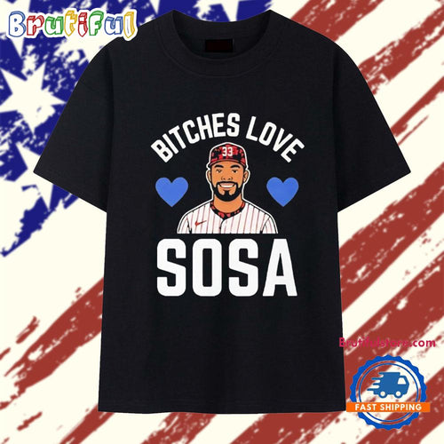 Edmundo Sosa bitches love Sosa Philadelphia Phillies T Shirt