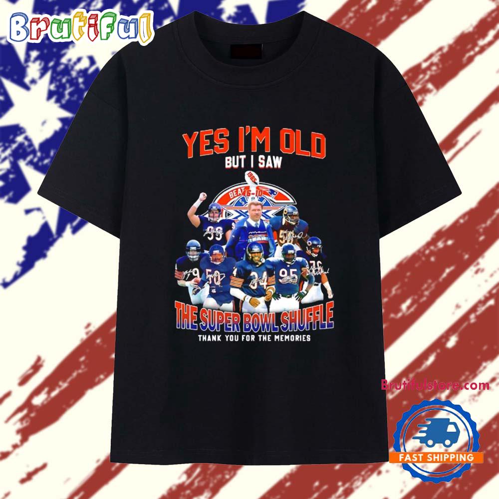 Es I’m Old but I Saw Chicago Bears the Super Bowl Shuffle Thank You for the Memories T Shirt