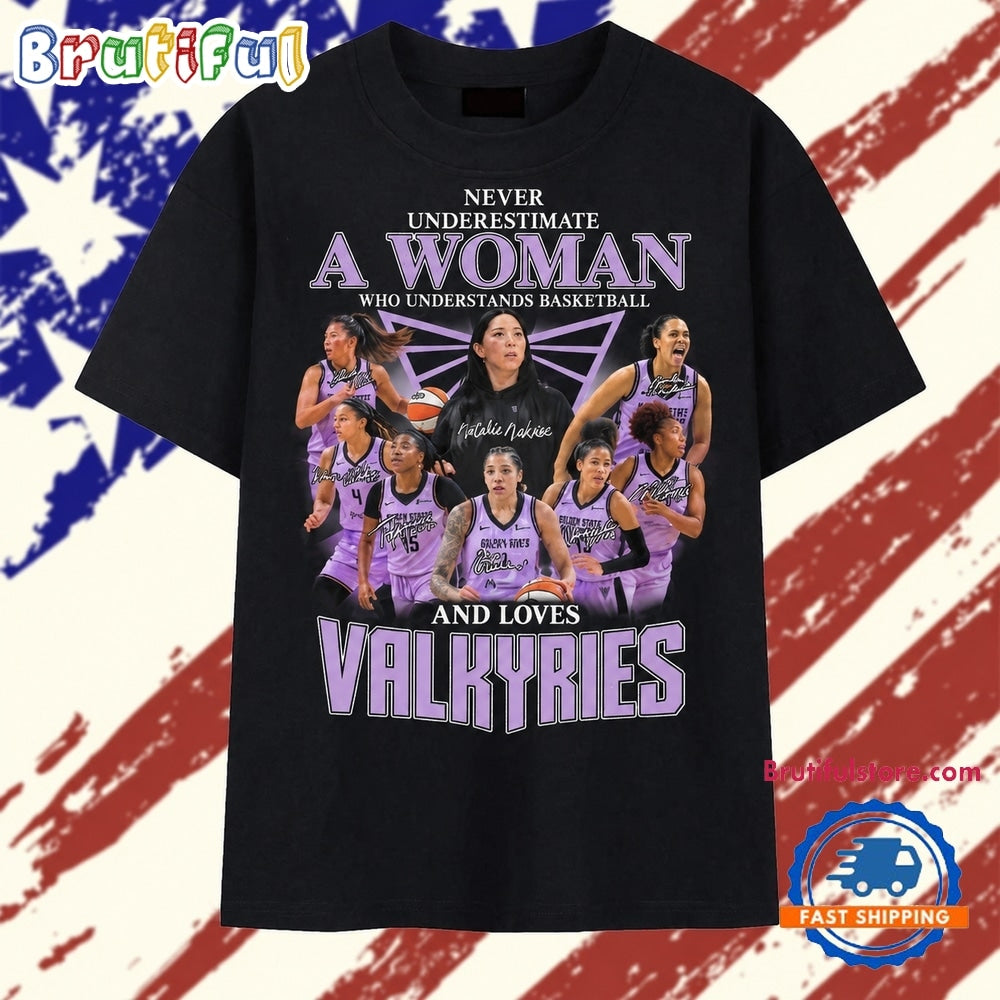 Never Underestimate A Woman Who Loves Golden State Valkyries Graphic T Shirt