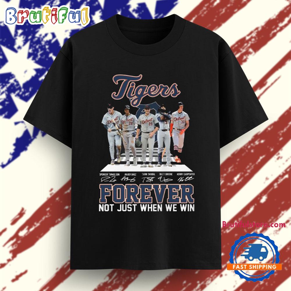 Forever Not Just When We Win Tigers Baseball T Shirt