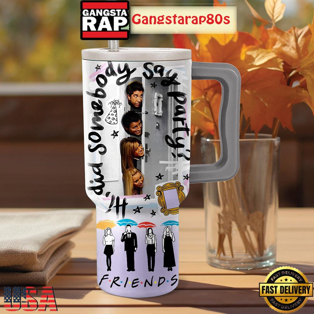 Friends Be There For You Tumbler Cup 40oz