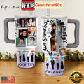 Friends Be There For You Tumbler Cup 40oz