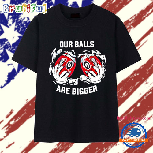 Georgia Bulldogs Our Balls Are Bigger T Shirt