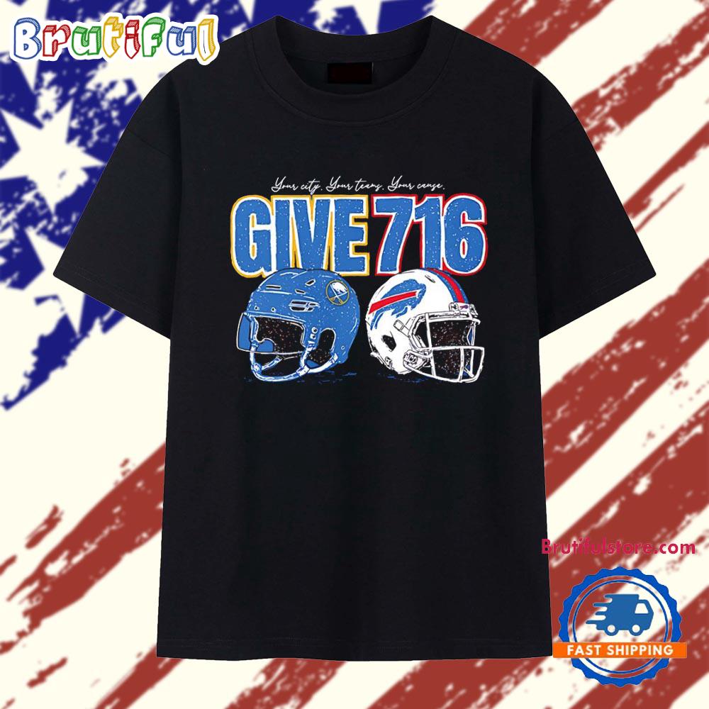 Give 716 Buffalo Sabres and Buffalo Bills Your City Your Teams Your Cause T Shirt