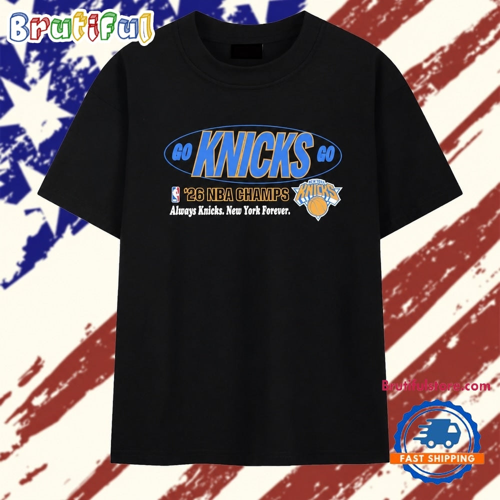 Go Knicks go New York Knicks 2026 NBA champions always Knicks T Shirt