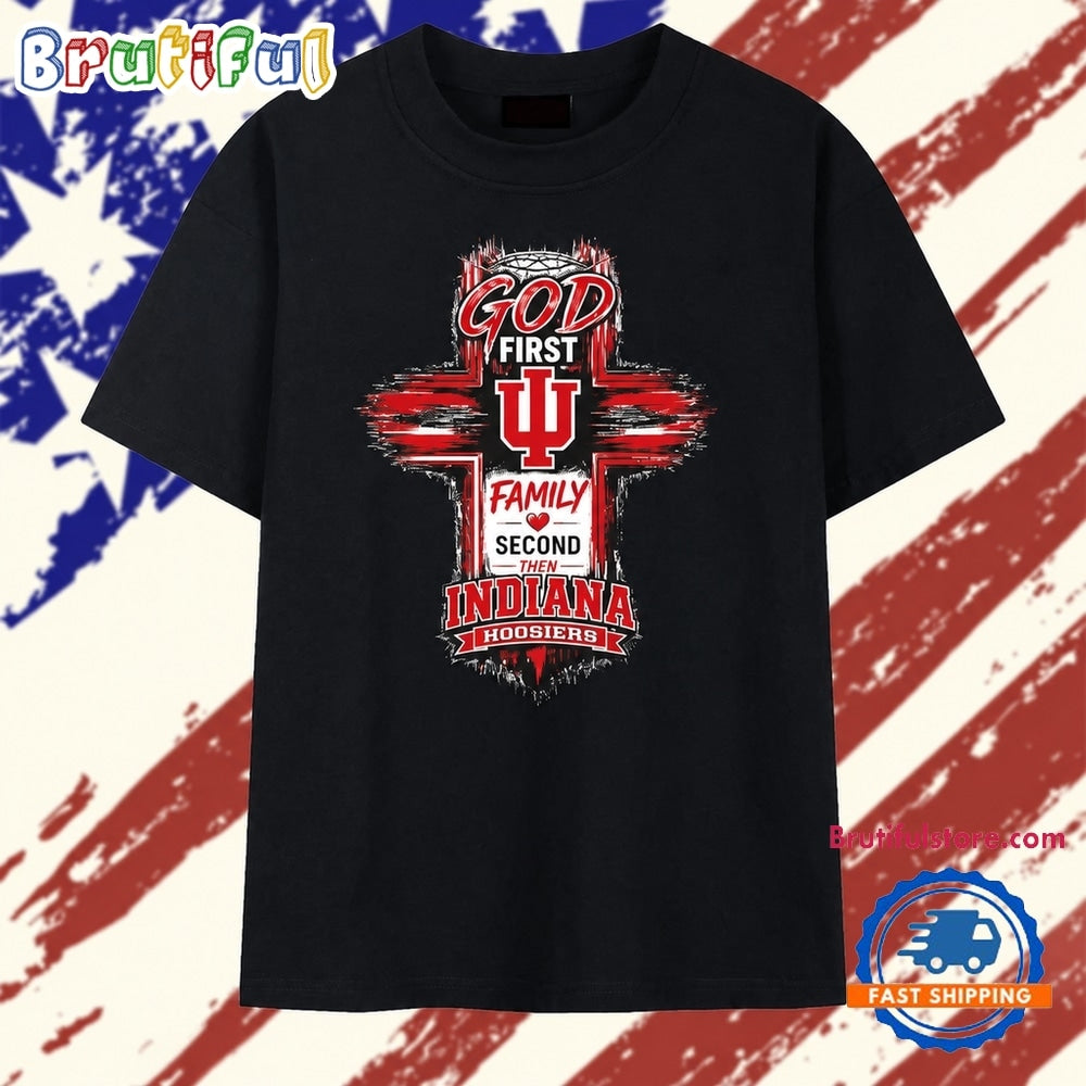 God First Family Second Then Indiana Hoosiers T Shirt