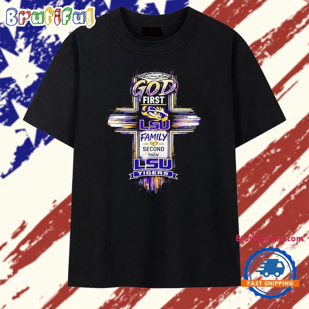 God First LSU Family Second Then LSU Tigers retro cross T Shirt