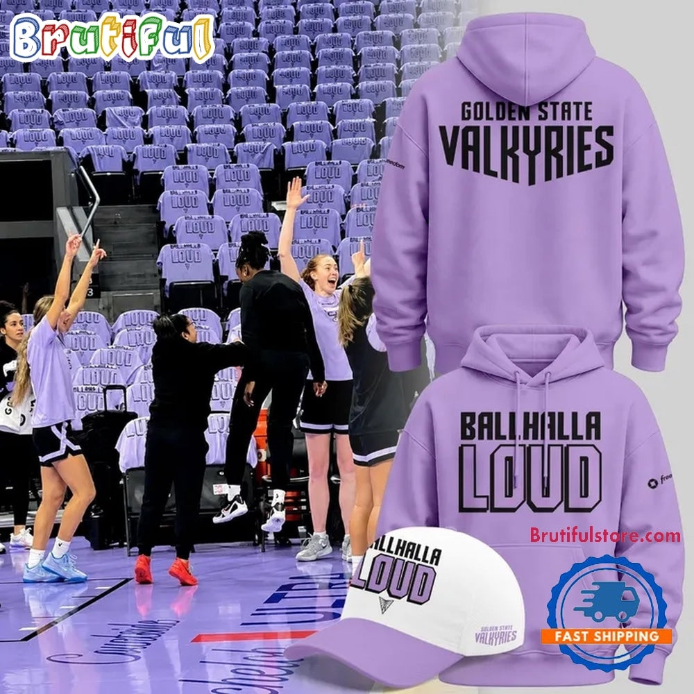 Golden State Valkyries BALLHALLA LOUD Limited Edition Hoodie T-Shirt