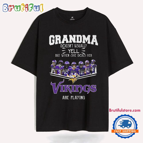 Grandma Doesn’t Usually Yell But When She Does Her Vikings Are Playing T Shirt