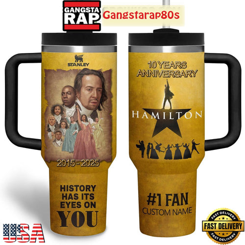 Hamilton 10 Years 2015-2025 Anniversary History Has Its Eyes On You Tumbler 40oz
