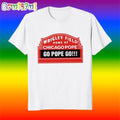 Home of Chicago Pope Leo Xiv Go Pope Go T Shirt