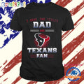 Houston Texans I Have Two Titles Dad Father’s Day Gift Unisex T Shirt