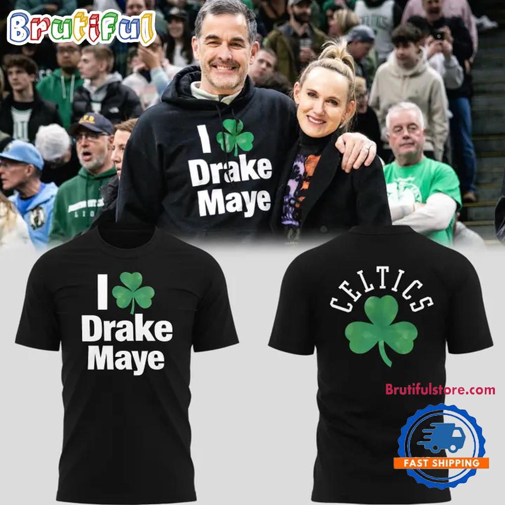 I Drake Maye Boston Celtics Hoodie T-Shirt