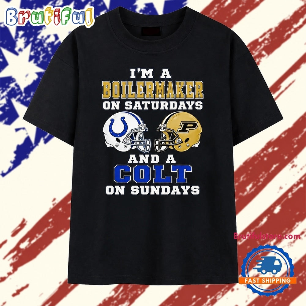 I’m a Boilermaker on Saturdays and a Colt on Sundays T Shirt