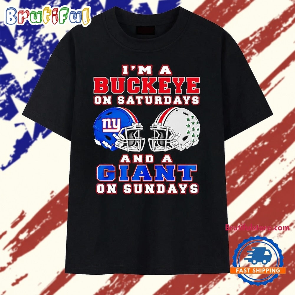 I’m a Buckeye on Saturdays and a Giant on Sundays T Shirt