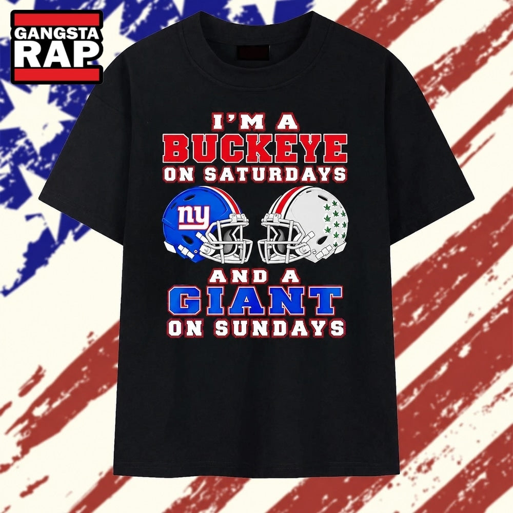 I’m a Buckeye on Saturdays and a Giant on Sundays T Shirt
