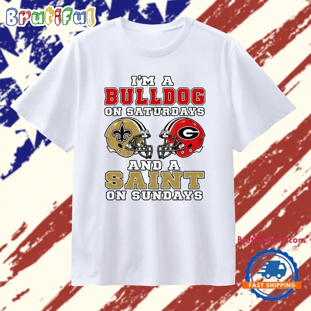 I’m a Bulldog on Saturdays and a Saint on Sundays T Shirt