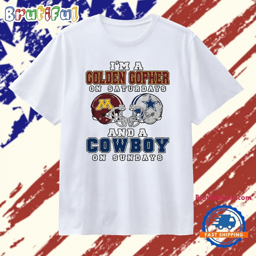 I’m a Golden Gopher on Saturdays and a Cowboy on Sundays T Shirt