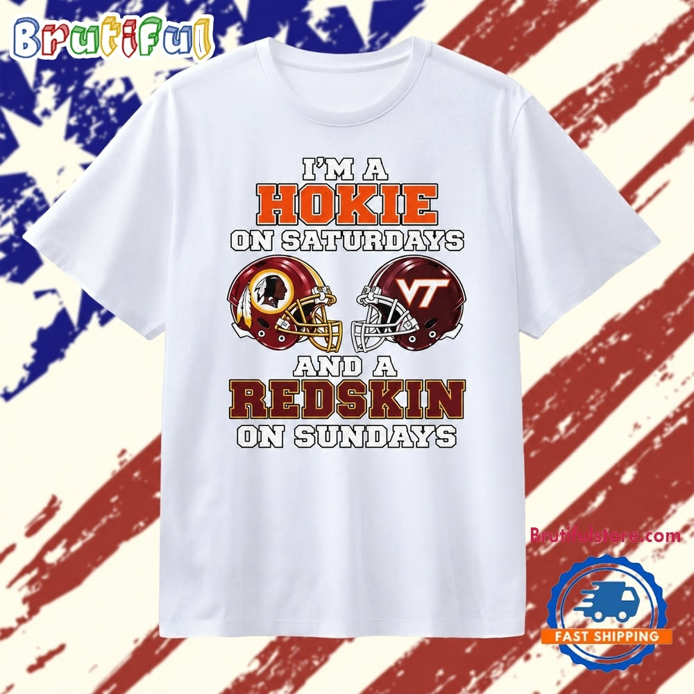 I’m a Hokie on Saturdays and a Redskin on Sundays T Shirt