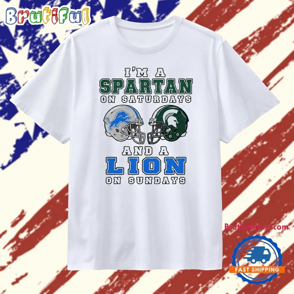 I’m a Spartan on Saturdays and a Lion on Sundays T Shirt