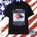 I May Live In Illinois But On Gameday My Heart & Soul Belongs To Patriots T Shirt