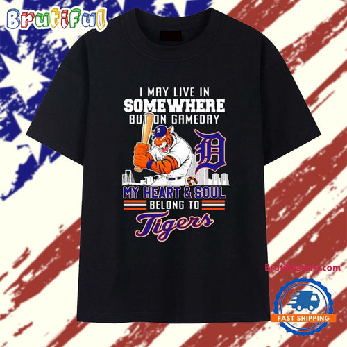 I May Live in Somewhere but on Gameday My Heart and Sold Tigers T Shirt