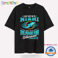 I May Not Be in Miami but I’m a Dolphins Fan Wherever I Am T Shirt