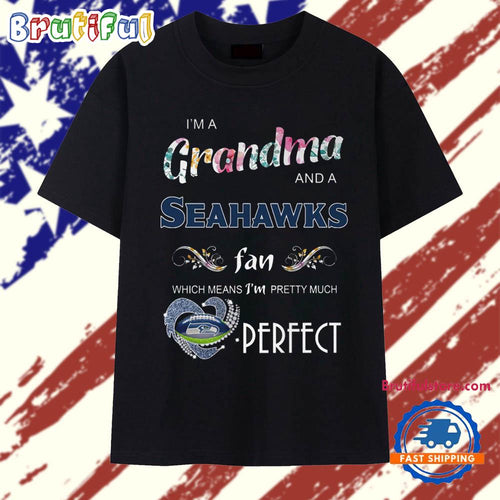 I’m A Grandma And A Seattle Seahawks Fans Perfect 2025 T Shirt