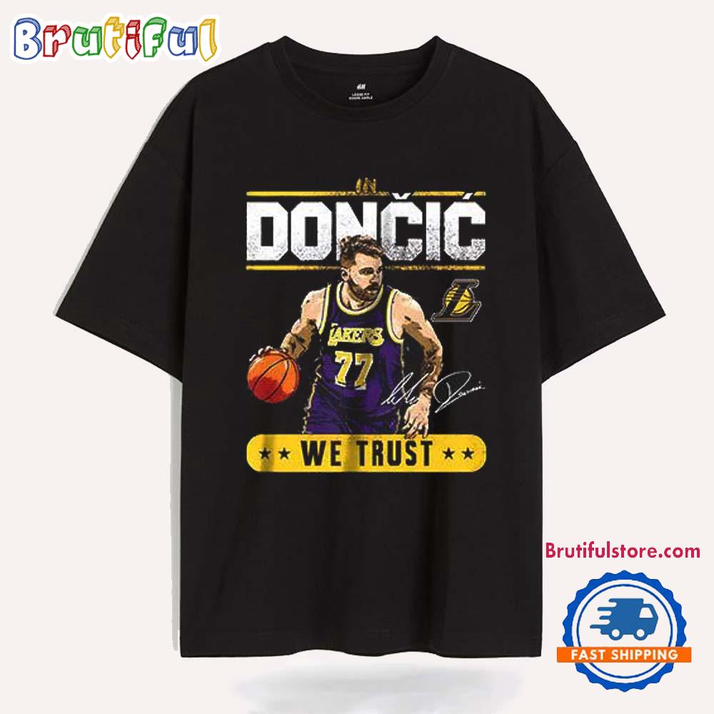 In Luka Doncic We Trust Los Angeles Lakers Signature T Shirt