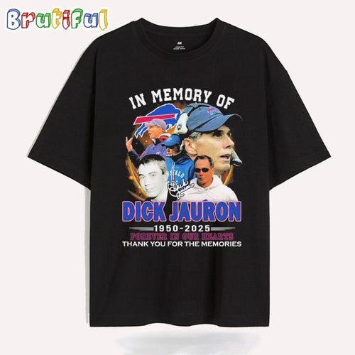 In Me Memory Of Dick Jauron Forever In Our Hearts Thank You For The Memories Buffalo Bills T Shirt