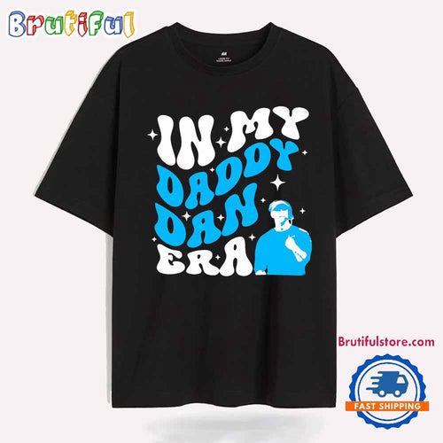 In My Daddy Dan Era Dan Campbell Detroit Lions T Shirt
