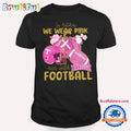 In October We Wear Pink And Watch Tennessee Volunteers T Shirt