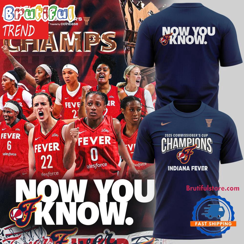 Indiana Fever 2025 WNBA Commissioner’s Cup Champions Now You Know Unisex T Shirt