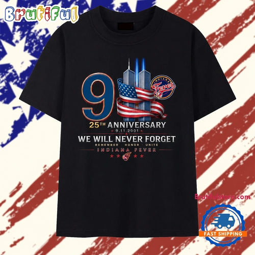 Indiana Fever 911 25th Anniversary We Will Never Forget T Shirt
