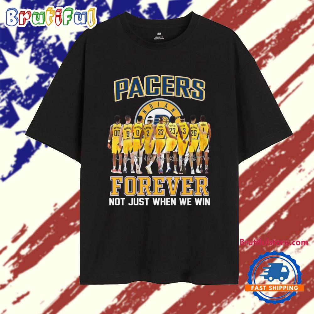 Indiana Pacers Forvever Not Just When We Win Team Player Name 2025 T Shirt