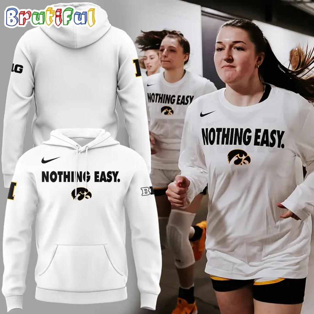 Iowa Hawkeyes 2025 Basketball Nothing Easy White Hoodie T-Shirt