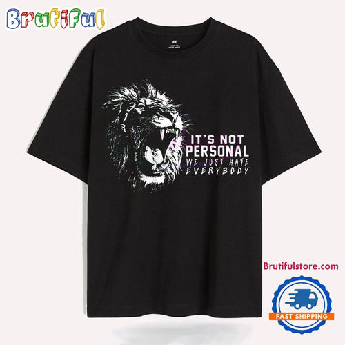 Its Not Personal We Just Hate Everybody Lions T Shirt