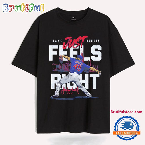 Jake Arrieta Just Feels Right Chicago Cubs Signature T Shirt