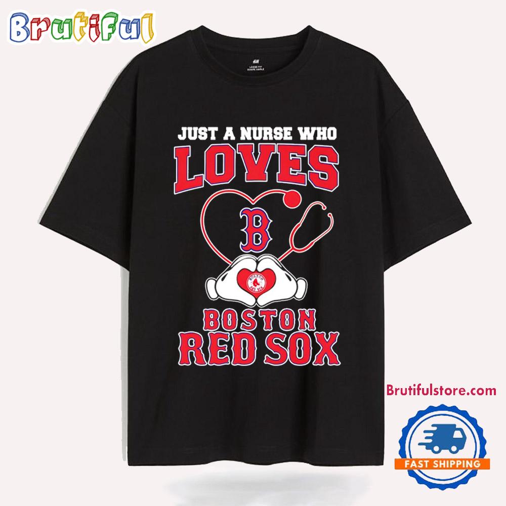 Just a Nurse Who Loves Boston Red Sox T Shirt