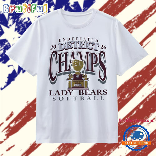 Lady Bears Softball Undefeated 2026 District Champs T Shirt