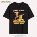 Lebron James First Of All, Happy International Women’s Day T Shirt