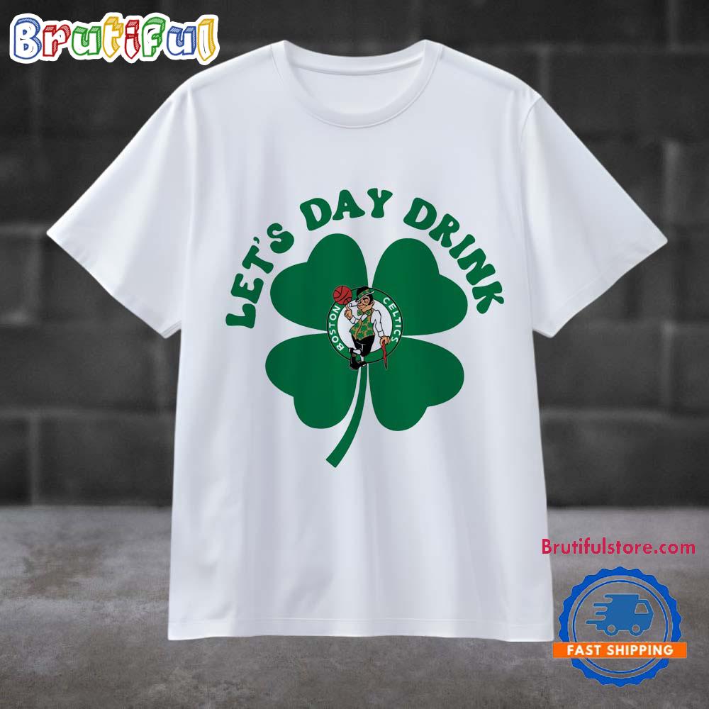 Lets Day Drink Boston Celtics St Patricks Day Sport 2025 T Shirt