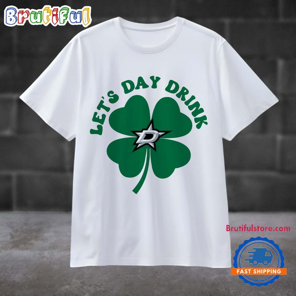 Lets Day Drink Dallas Stars St Patricks Day Sport 2025 T Shirt