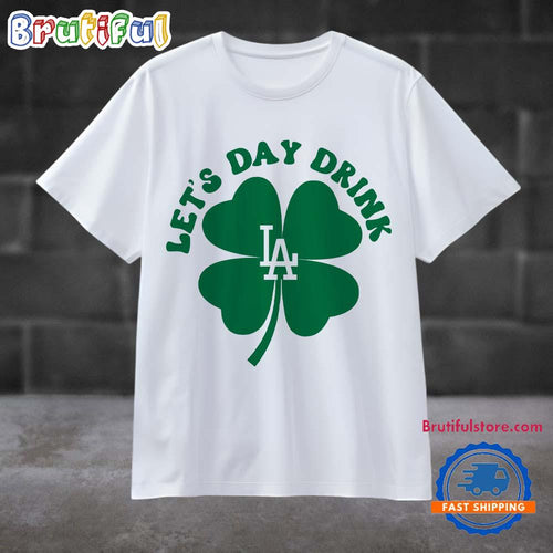 Lets Day Drink Los Angeles Dodgers Baseball St Patricks Day Sport 2025 T Shirt