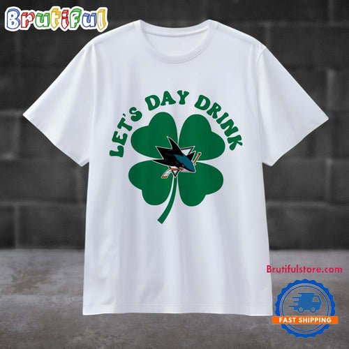 Lets Day Drink San Jose Sharks St Patricks Day Sport 2025 T Shirt