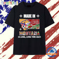 Made in Montana a Long Long Time Ago State T Shirt